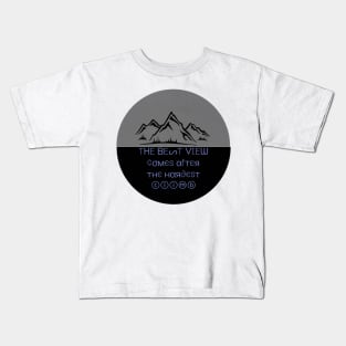 The best view comes after the hardest climb Kids T-Shirt